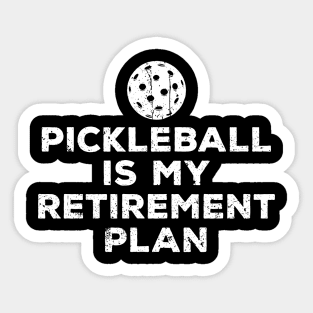 Pickleball is my Retirement Plan Sticker